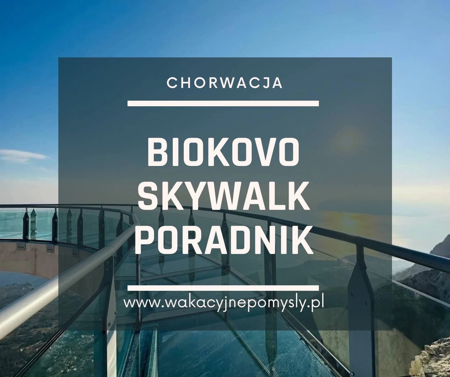 Wspaniałe Widoki: Przewodnik po Parku Przyrody Biokovo i Skywalk