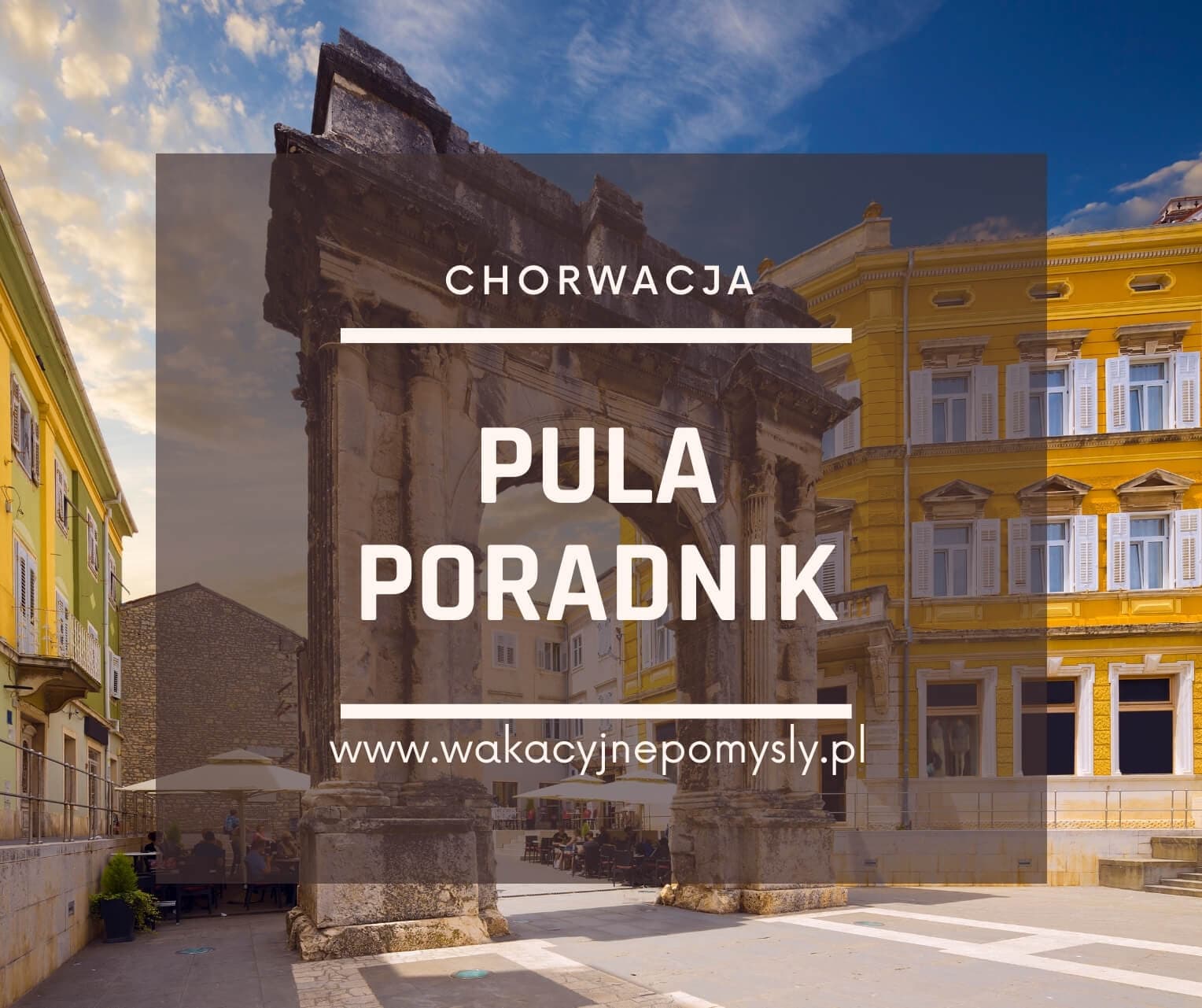 Pula - Przewodnik: Jak Doświadczyć Miasta Pełnego Historii i Kultury