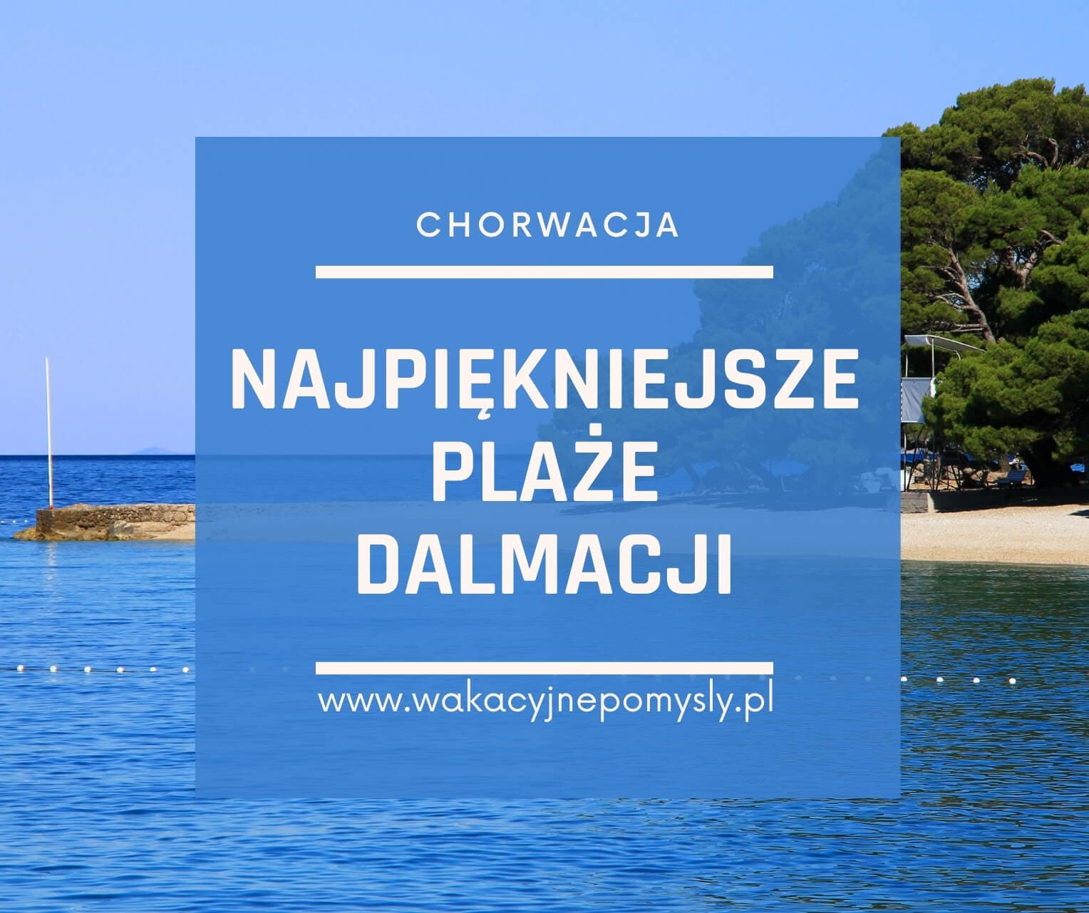 Najpiękniejsze plaże w Dalmacji - przewodnik turystyczny