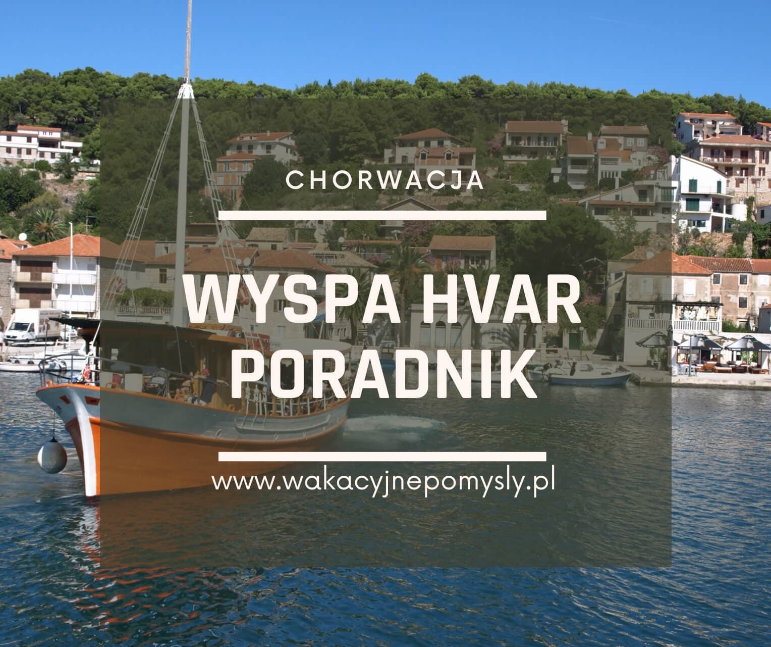 Odkryj Wyspę Hvar: Najlepsze Miejsca, Plaże i Restauracje