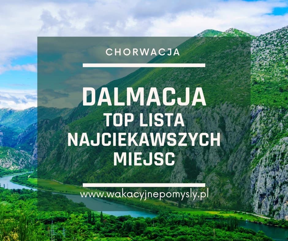 Dalmacja – Top Lista Najciekawszych Miejsc do Zwiedzenia
