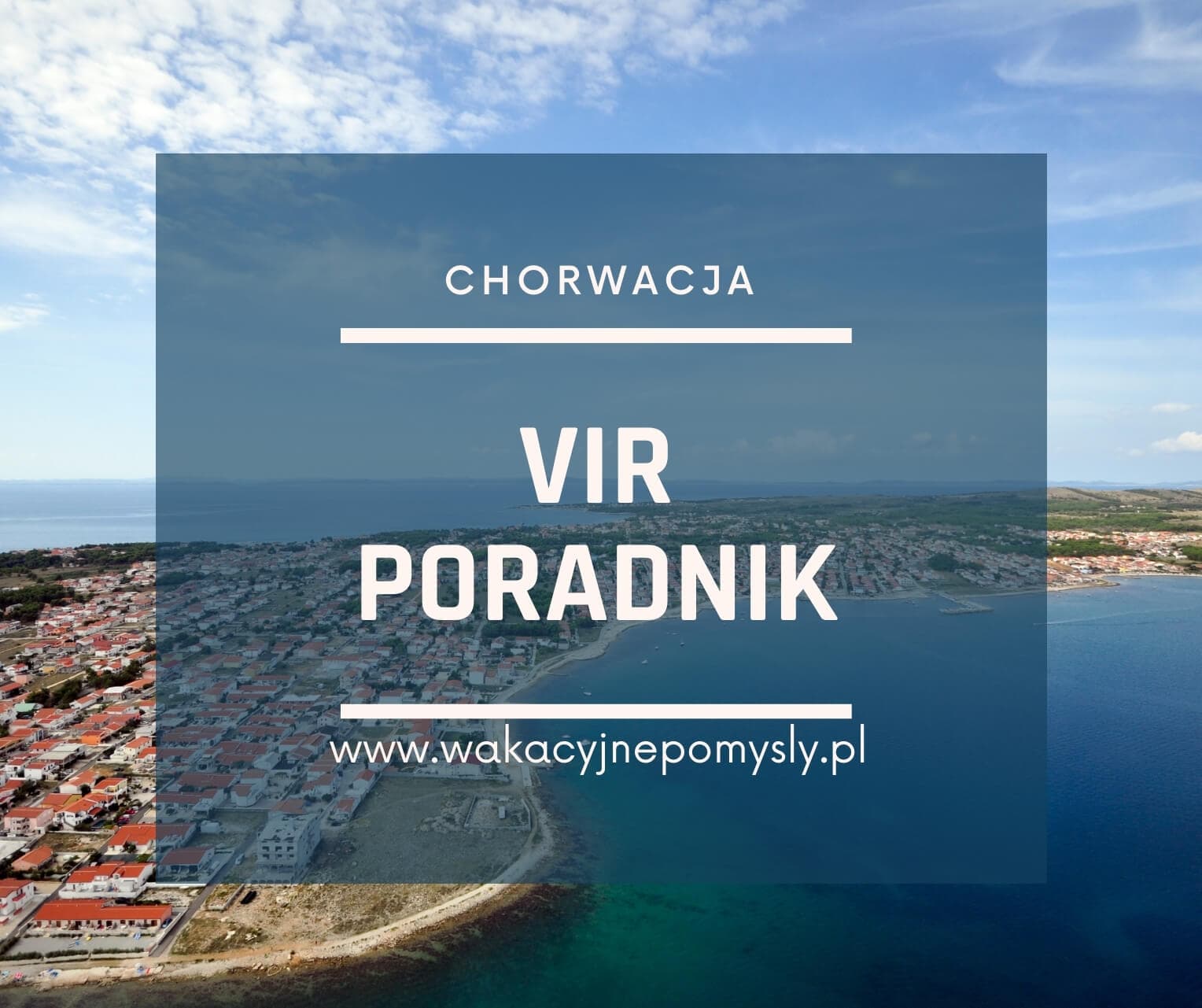 Przewodnik Turystyczny po Vir: Gdzie Znajdziesz Spokój i Przygodę