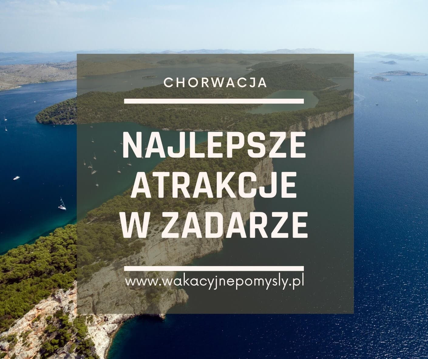 Zadar - przewodnik po najlepszych atrakcjach regionu