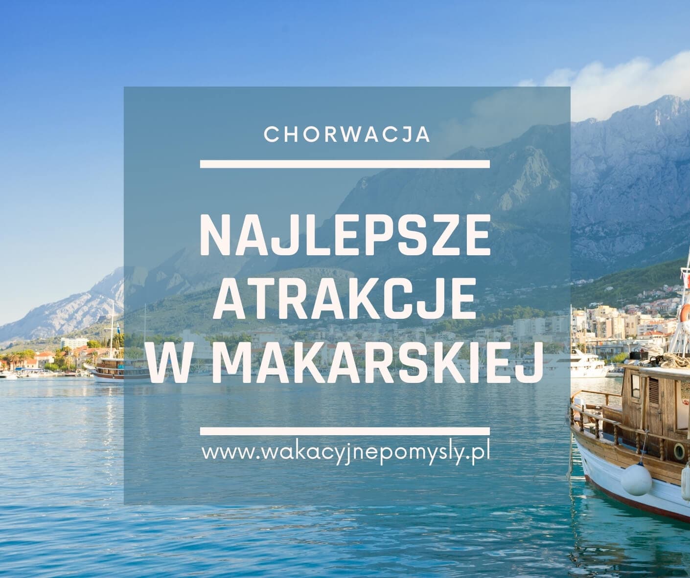 Makarska - przewodnik po najlepszych atrakcjach regionu