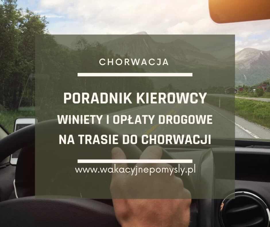 Poradnik Kierowcy w Chorwacji - Winiety i Opłaty Drogowe